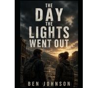 The Day the Lights Went Out: A Post-Apocalyptic EMP Survival Thriller: 1