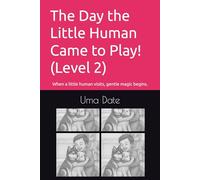 The Day the Little Human Came to Play! (Level 2): When a little human visits, gentle magic begins. ('Adventures of Rani and Zoe')