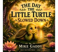 THE DAY THE LITTLE TURTLE SLOWED DOWN