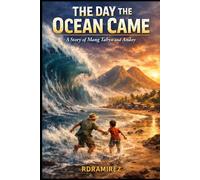 THE DAY THE OCEAN CAME: A Coastal Survival Story of Friendship, Courage, and the Power of the Sea: 1 (Signs of Times)
