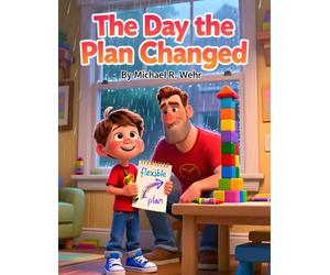 The Day The Plan Changed: A Social Emotional Learning Story Helping Kids Build Flexible Thinking, Problem-Solving, and Executive Function Skills (Executive Function Skills for Kids)