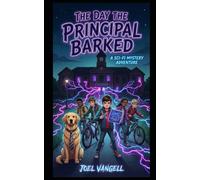 The Day The Principal Barked: A Middle Grade Sci-Fi Mystery Adventure