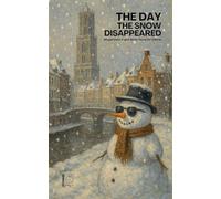 The Day the Snow Disappeared: Bilingual Dutch-English Winter Stories for Children
