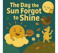 The Day the Sun Forgot to Shine: 2nd Edition (Sight Words Series))