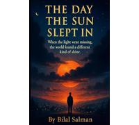 The Day the Sun Slept In: When the light went missing, the world found a different kind of shine