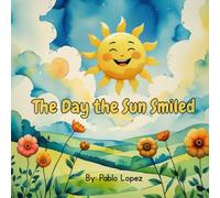 The Day the Sun Smiled: A gentle story about kindness, warmth, and the magic of sharing smiles.
