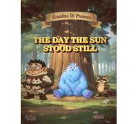 The Day the Sun Stood Still (Grandma Di Presents)