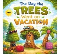 The Day the Trees Went on Vacation: A Magical Forest Adventure Teaching Kids to Love and Protect Nature.| Glossy Cover| Ages (3-8) | 8.5×8.5 inches| 32 pages (Tiny Explorers Tales.)