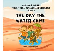 The Day the Water Came: 2 (God Was There! True Tales: Timeless Adventures)