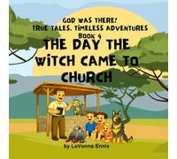 The Day the Witch Came to Church (God Was There! True Tales: Timeless Adventures)