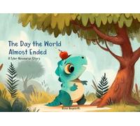 The Day the World Almost Ended: A Tyler Nosaurus Story