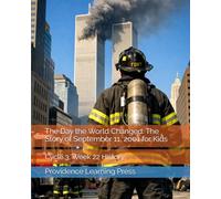 The Day the World Changed: The Story of September 11, 2001 for Kids: Cycle 3, Week 22 History (Cycle 3 History)