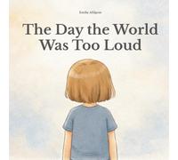 The Day the World Was Too Loud