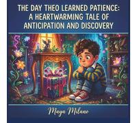 The day Theo learned patience: A heartwarming tale of anticipation and discovery