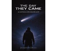 The Day They Came: An Oral History of the End of the World