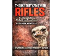 The Day they Came with Rifles: From Farms to Cities: The Battle over Private Property - a warning for every property owner