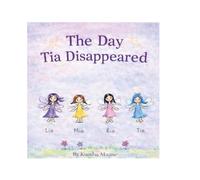The Day Tia Disappeared: A Magical Fairy Tale About Friendship and Bravery (The Magical Fairy Friends Series)