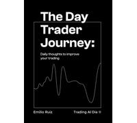 The Day Trader Journey: Daily thoughts to improve your trading