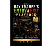 The Day Trader’s Entry & Exit Playbook: A Step-by-Step Guide to Better Entries, Smarter Exits, Stop-Loss Placement, Profit Targets, and Building More Consistent Trading Profits.