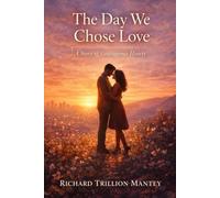 The Day We Chose Love: A Story Of Courageous Hearts