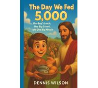 The Day We Fed 5,000: One Boy’s Lunch, One Big Crowd, and One Big Miracle (Jesus-Time Adventures with Papaw)
