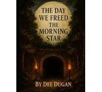 The Day We Freed the Morning Star
