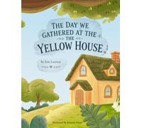 The Day We Gathered at the Yellow House