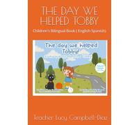 THE DAY WE HELPED TOBBY: Children's Bilingual Book ( English-Spanish) (The Day I Met Bella- El Dia que conoci a Bella)