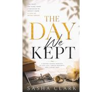 The Day We Kept: A Second-Chance Romance of Lost Love, Forced Proximity, and a Secret Baby