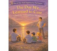 The Day We Learned to Cast (Tied Together by Dad)