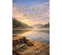 The Day We Learned to Let Go (Tied Together by Knots, Lines, and Lessons)