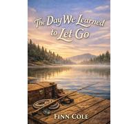 The Day We Learned to Let Go (Tied Together by Knots, Lines, and Lessons)