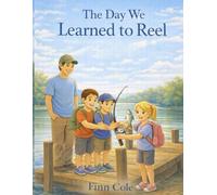 The Day We Learned to Reel (Tied Together by Dad)