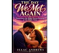 The Day We Met Again: Sometimes the Right Person Returns at the Right Time