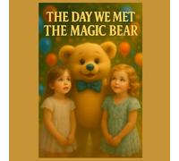 The Day We Met the Magic Bear (The Night Adventures of Emma & Lily)