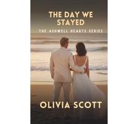 The Day We Stayed: A Clean Small-Town Wedding Romance Novella (The Ashwell Hearts Series)