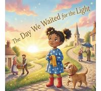 The Day We Waited for the Light: A Faith-Filled Story of Hope and Kindness
