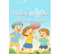 The Day We Were Children Again: Three Gentle Stories That Remember the Heart of Childhood