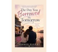 The Day You Borrowed My Tomorrow: A Second-Chance Love Story That Changes Everything