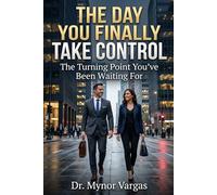 The Day You Finally Take Control: The Turning Point You’ve Been Waiting For