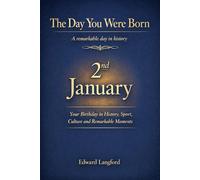 The Day You Were Born - 2nd January: Your Birthday in History, Sport, Culture and Remarkable Moments