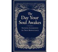 The Day Your Soul Awakes: Nations Summoned to True Repentance