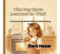 The Day Zara Learned to Wait: A Gentle Story About Patience and Growing Calm