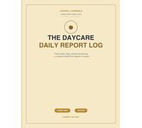 The Daycare Daily Report Log: Large Print Daily Tracker for Meals, Naps, Activities, Diapers & Notes - A Simple Report Journal for Teachers, Daycare ... (Undated, 100 Days) (LogWell Care Logs)