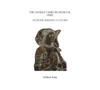 The Dayrell Family in Medieval Times: From the Normans to AD 1500: 1 (Dayrell Papers)