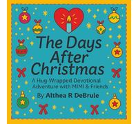 The Days After Christmas: A Hug-Wrapped Devotional Adventure with MIMI & Friends for Kids 4-8 Years Old