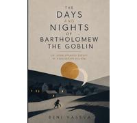 The Days and Nights of Bartholomew the Goblin: Or, Some Strange Events in a Bulgarian Village