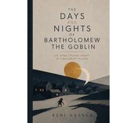 The Days and Nights of Bartholomew the Goblin: Or, Some Strange Events in a Bulgarian Village