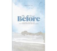 The Days Before: A Guided Journal for the Tender Months Before Birth