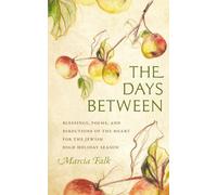 The Days Between: Blessings, Poems, and Directions of the Heart for the Jewish High Holiday Season (HBI Series on Jewish Women)